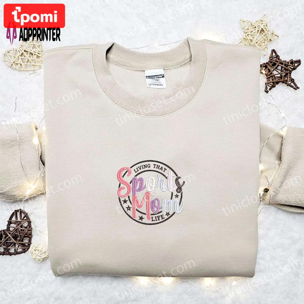 Sports mom life embroidered shirt & hoodie: perfect mother s day gift for mom Embroidered Shirt