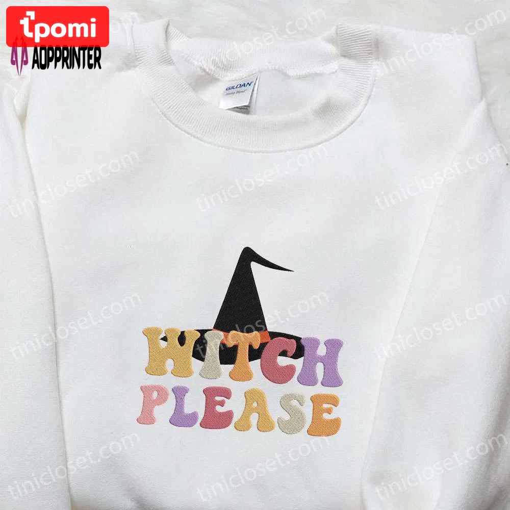 Witch please retro halloween sweatshirt & hoodie: best gift ideas Embroidered Shirt