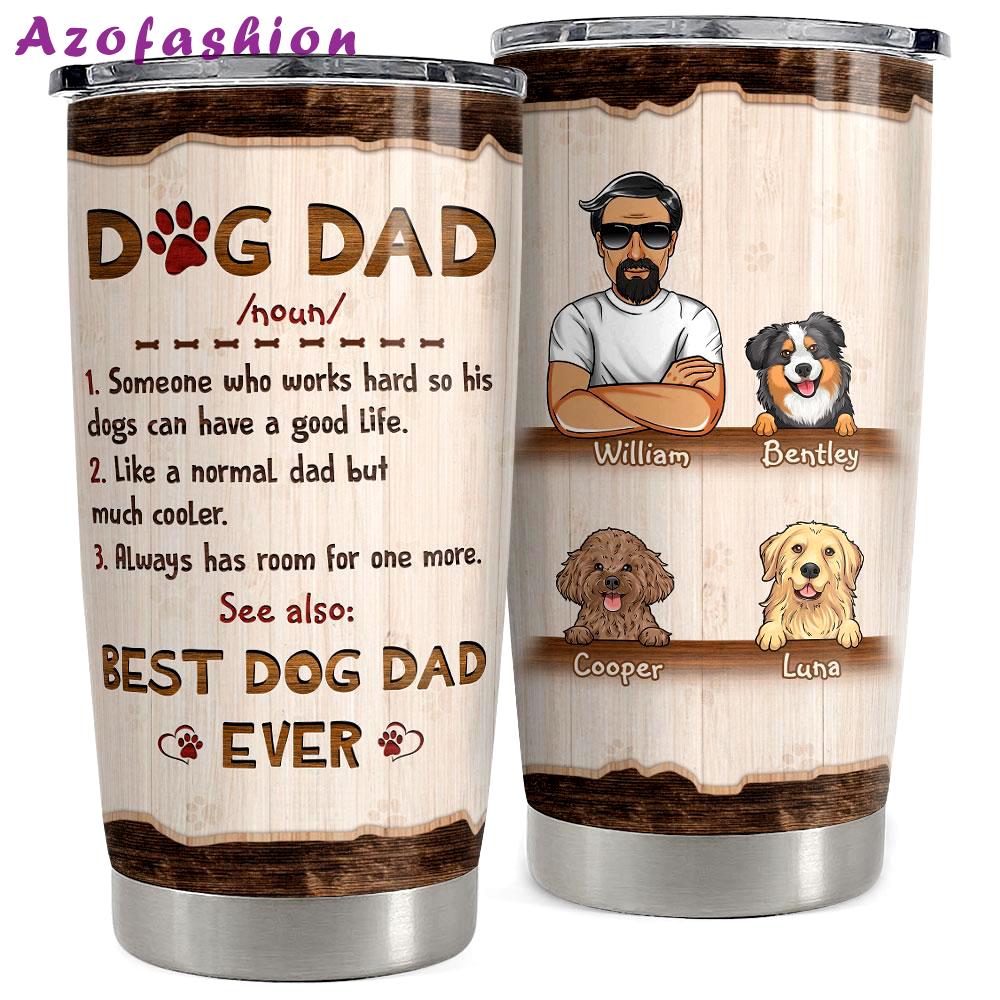 Best dog dad ever like normal dad personalized tumbler cup Personalized Tumbler
