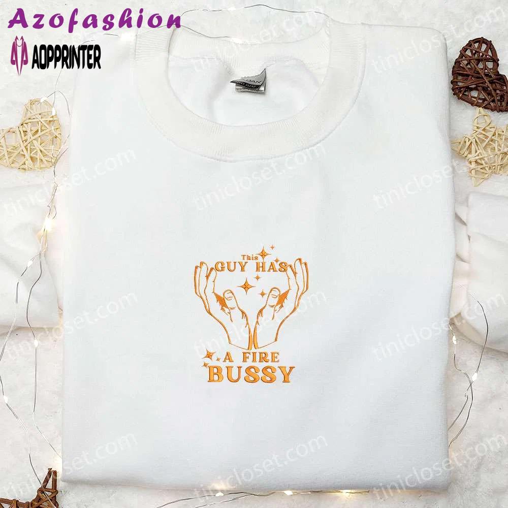 Custom fire bussy embroidered t-shirt best family gift idea Embroidered Shirt