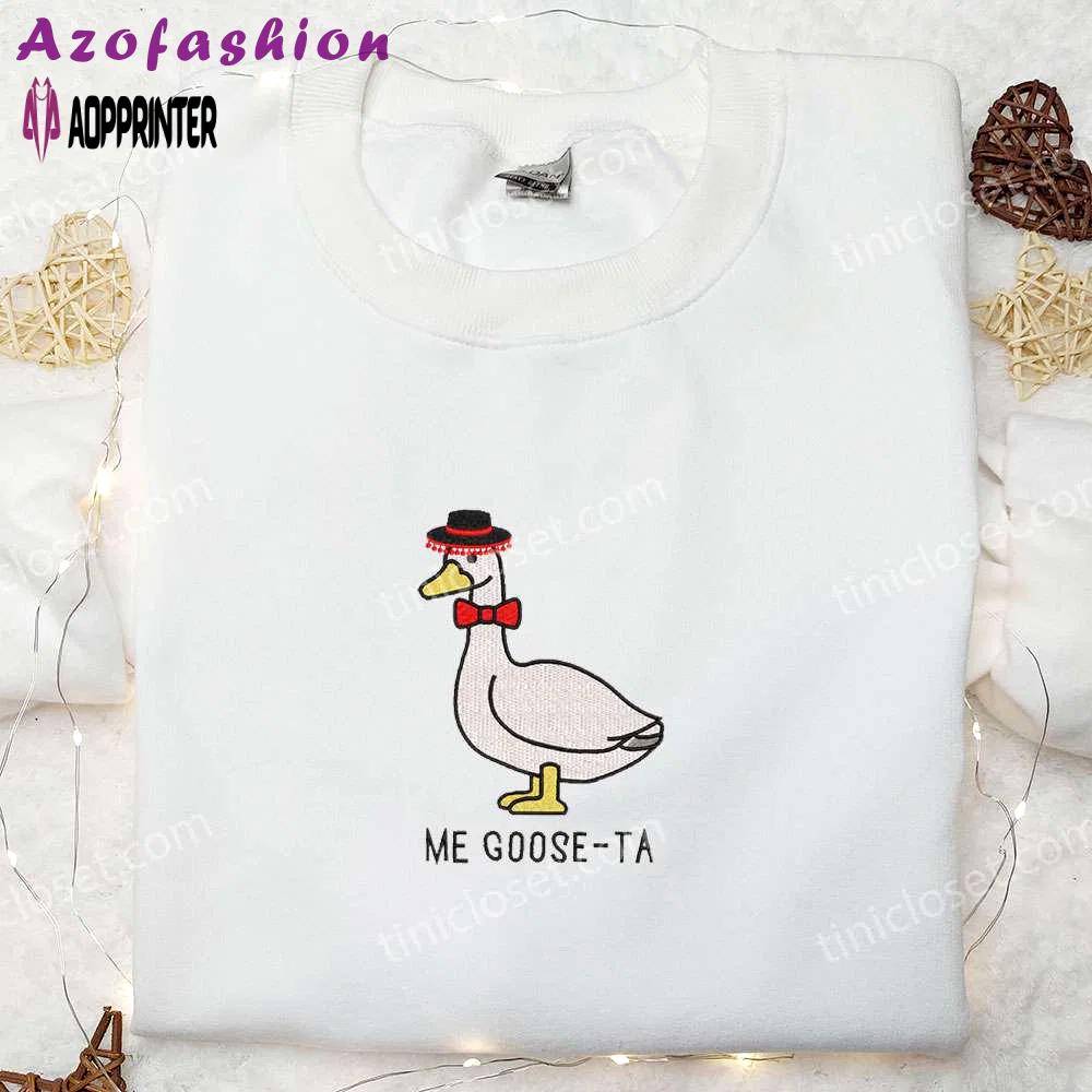 Goose-ta silly goose embroidered shirt: funny animal embroidery Embroidered Shirt
