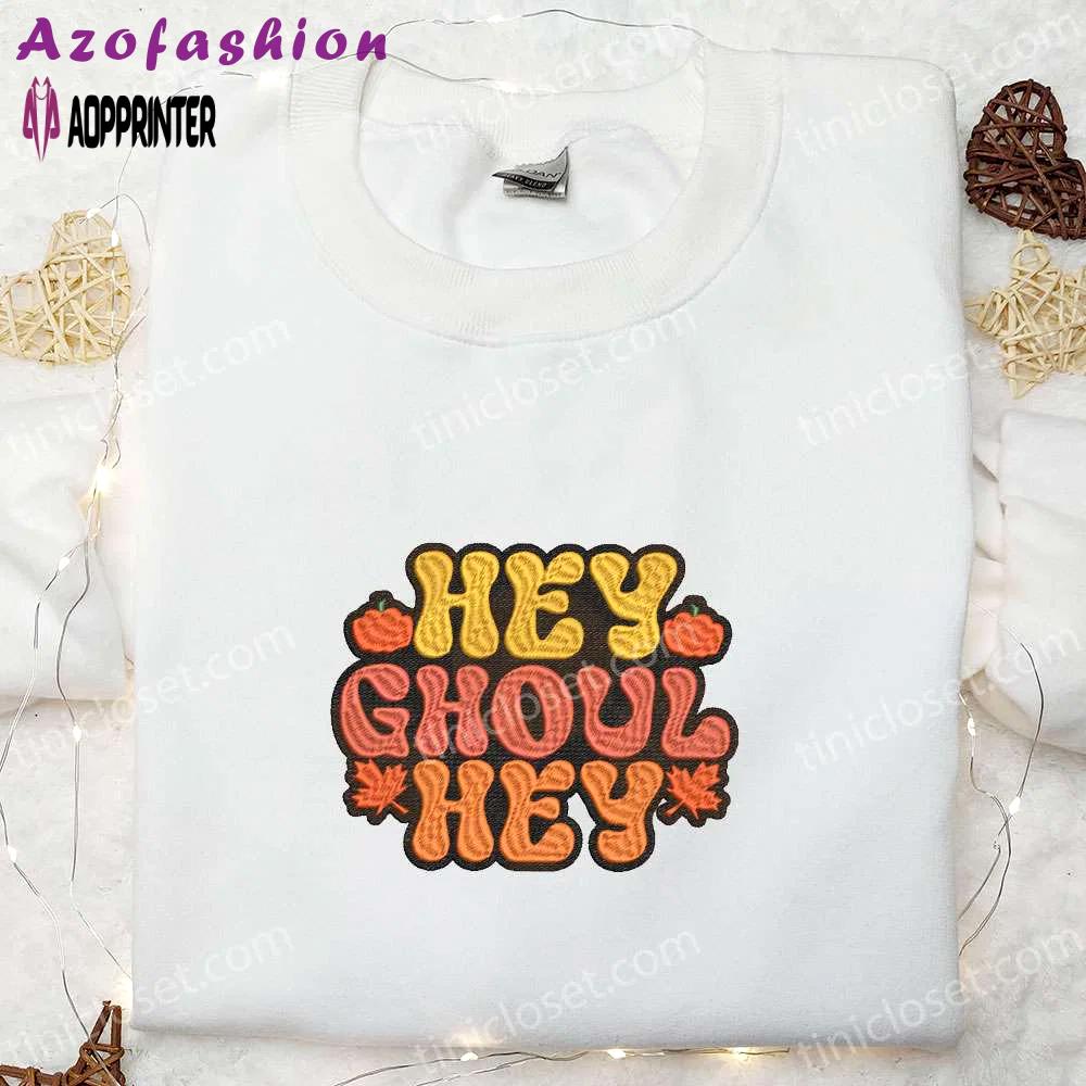 Hey ghoul hey autumn halloween embroidered sweatshirt & hoodie – best halloween gifts Embroidered Shirt