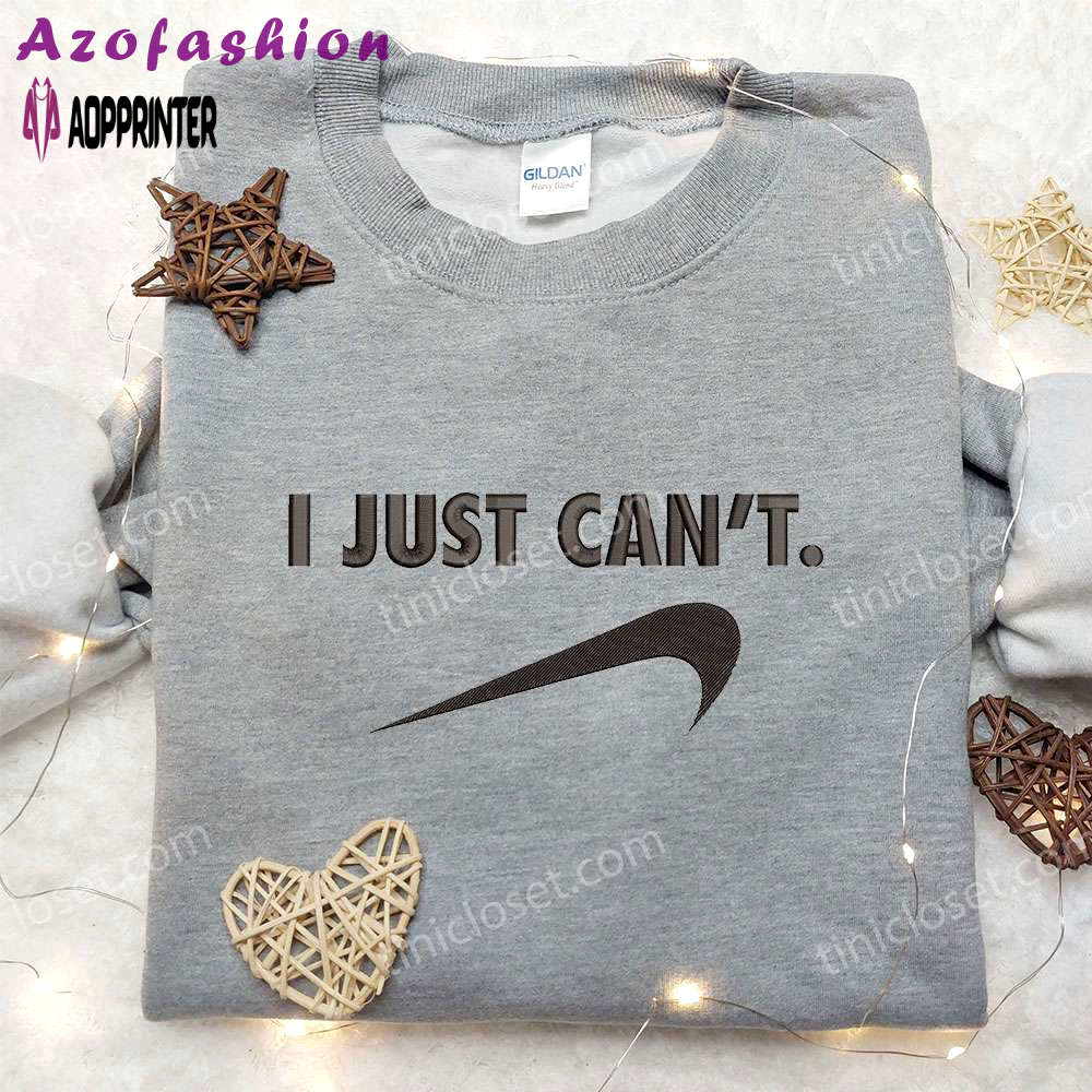 Nike i just can’t embroidered shirt: trendy nike inspired gift for family Embroidered Shirt