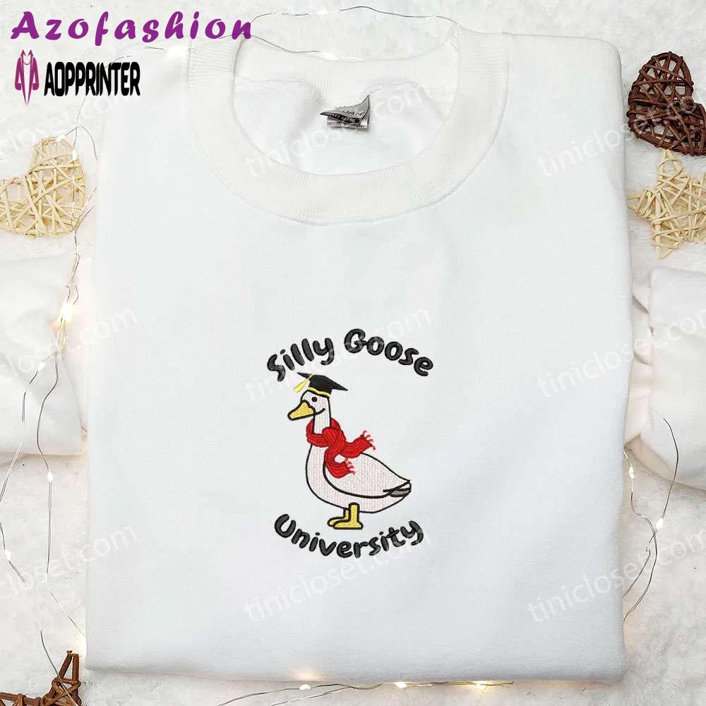 Silly goose university embroidered shirt: best animal graduation gift Embroidered Shirt