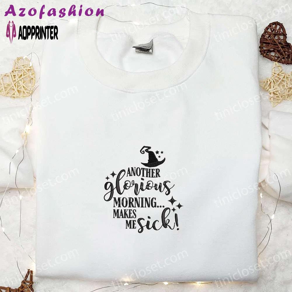 Spooky halloween embroidered sweatshirt: another glorious morning makes me sick hoodie – best gifts Embroidered Shirt