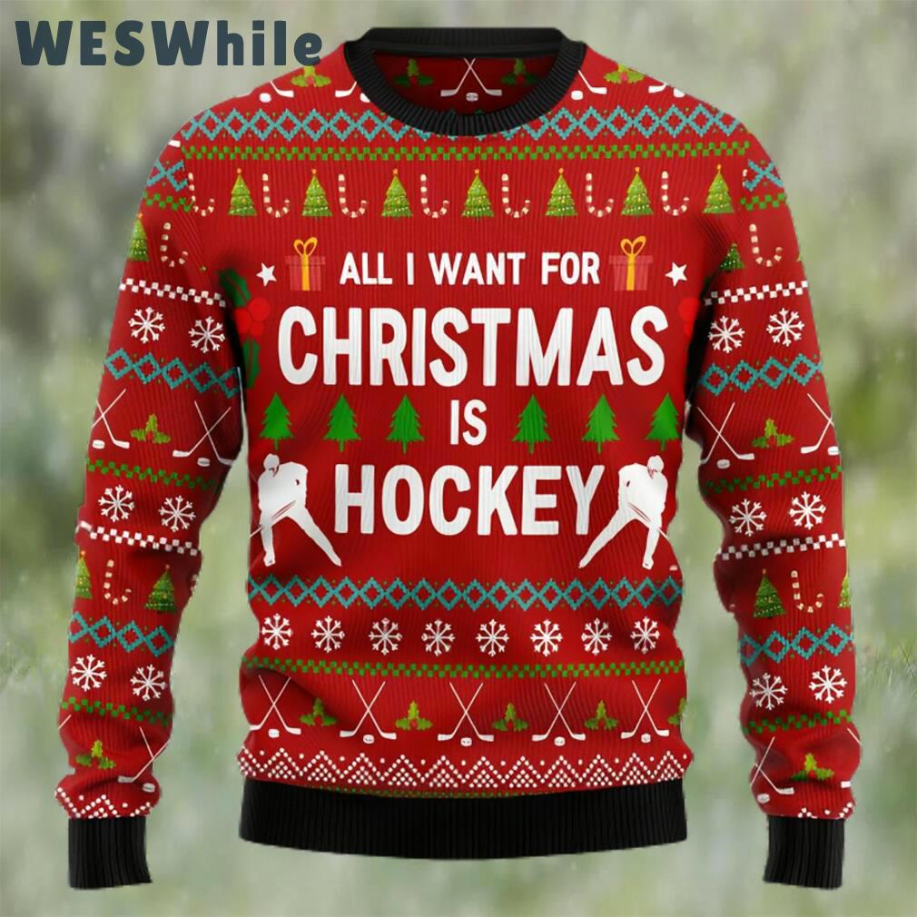All i want for christmas is hockey ugly christmas sweater Christmas Ugly Sweater