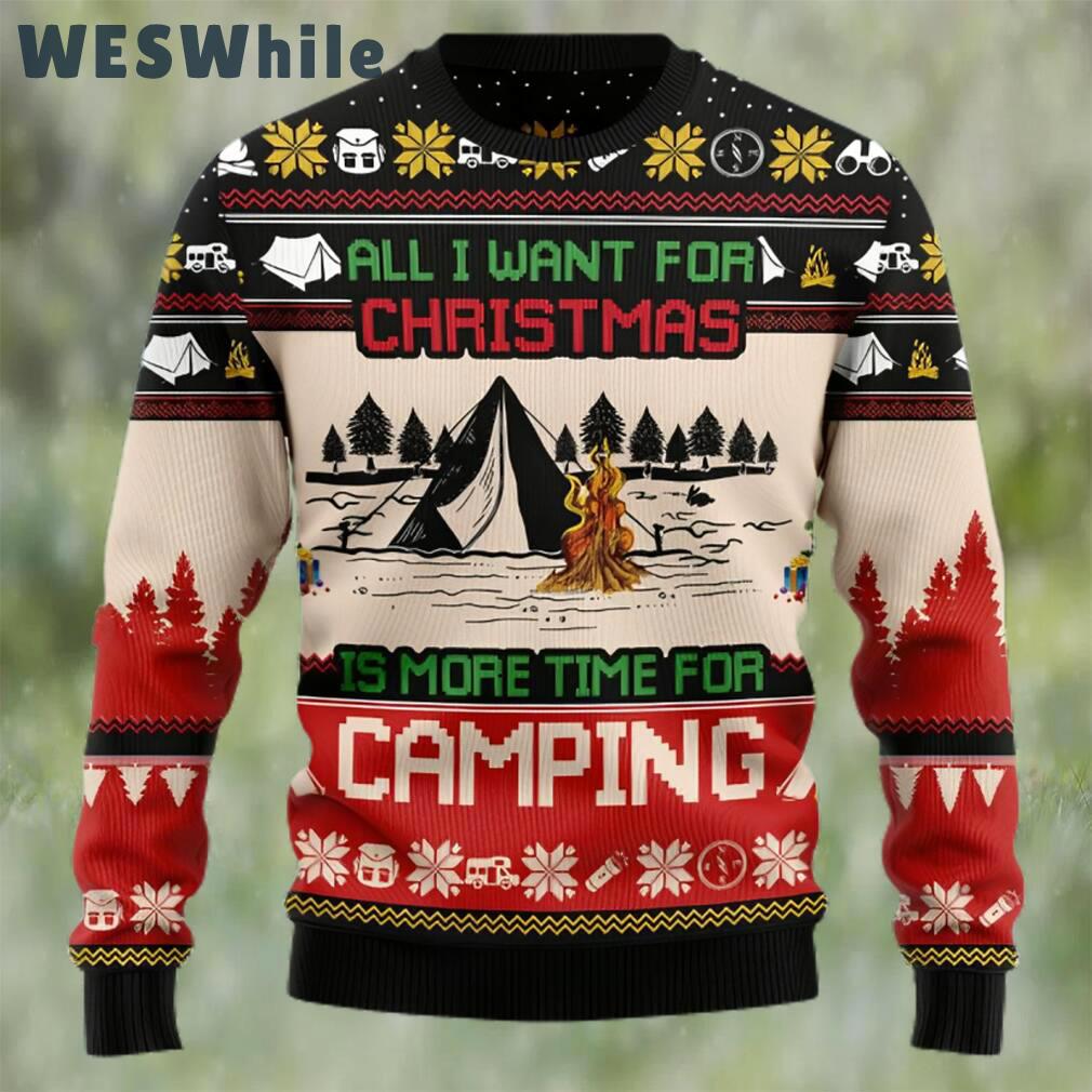 All i want for christmas is more time for camping ugly christmas sweater Christmas Ugly Sweater