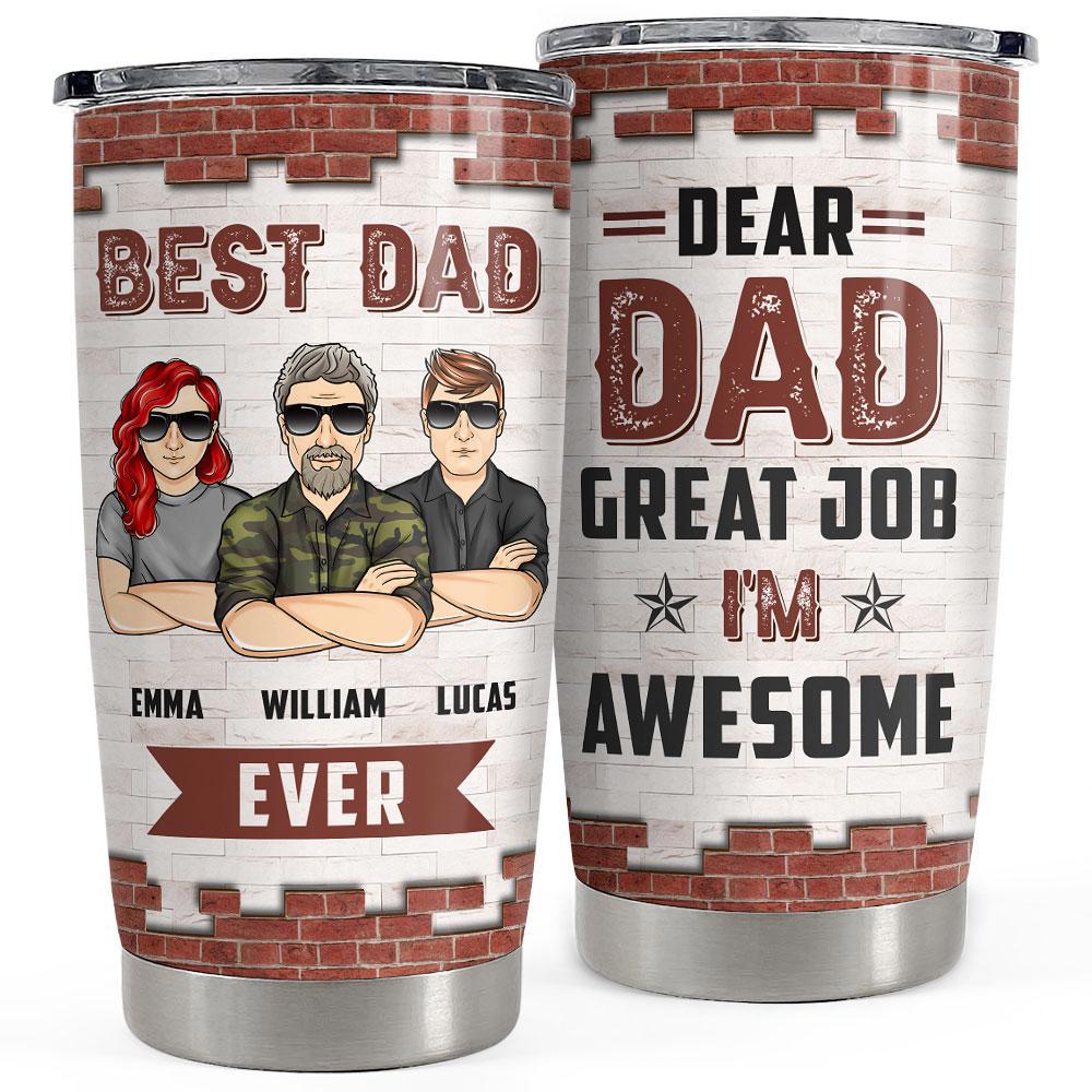 Dear dad we are awesome personalized tumbler cup Personalized Tumbler