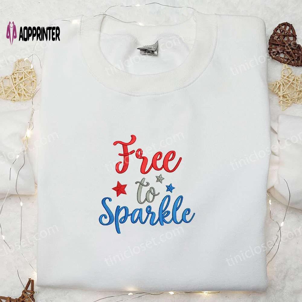 Get festive with free to sparkle quote embroidered shirt – perfect patriotic gift for national day Embroidered Shirt