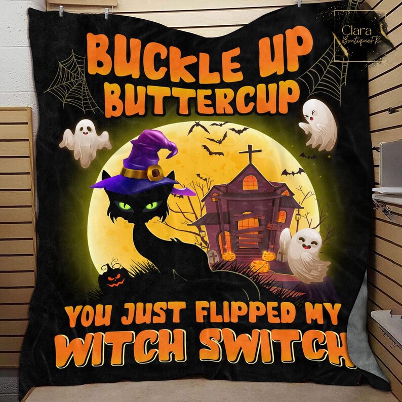 Halloween decorations buckle up buttercup you just flipped my witch switch black cat fleece blanket, mink sherpa blanket, black cat blanket, halloween quilt Quilt Blanket