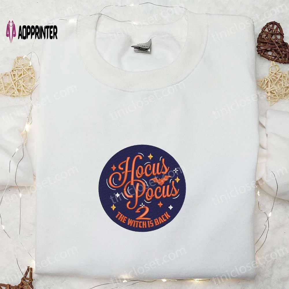 Hocus pocus 2 witch is back sweatshirt: halloween embroidered hoodie best family gifts Embroidered Shirt
