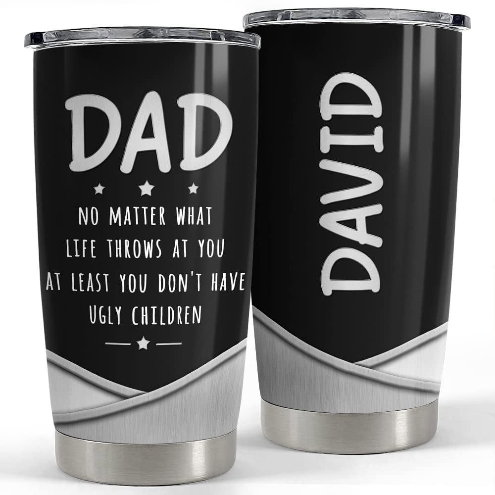 Personalized dad tumbler ugly children funny father day gift Personalized Tumbler