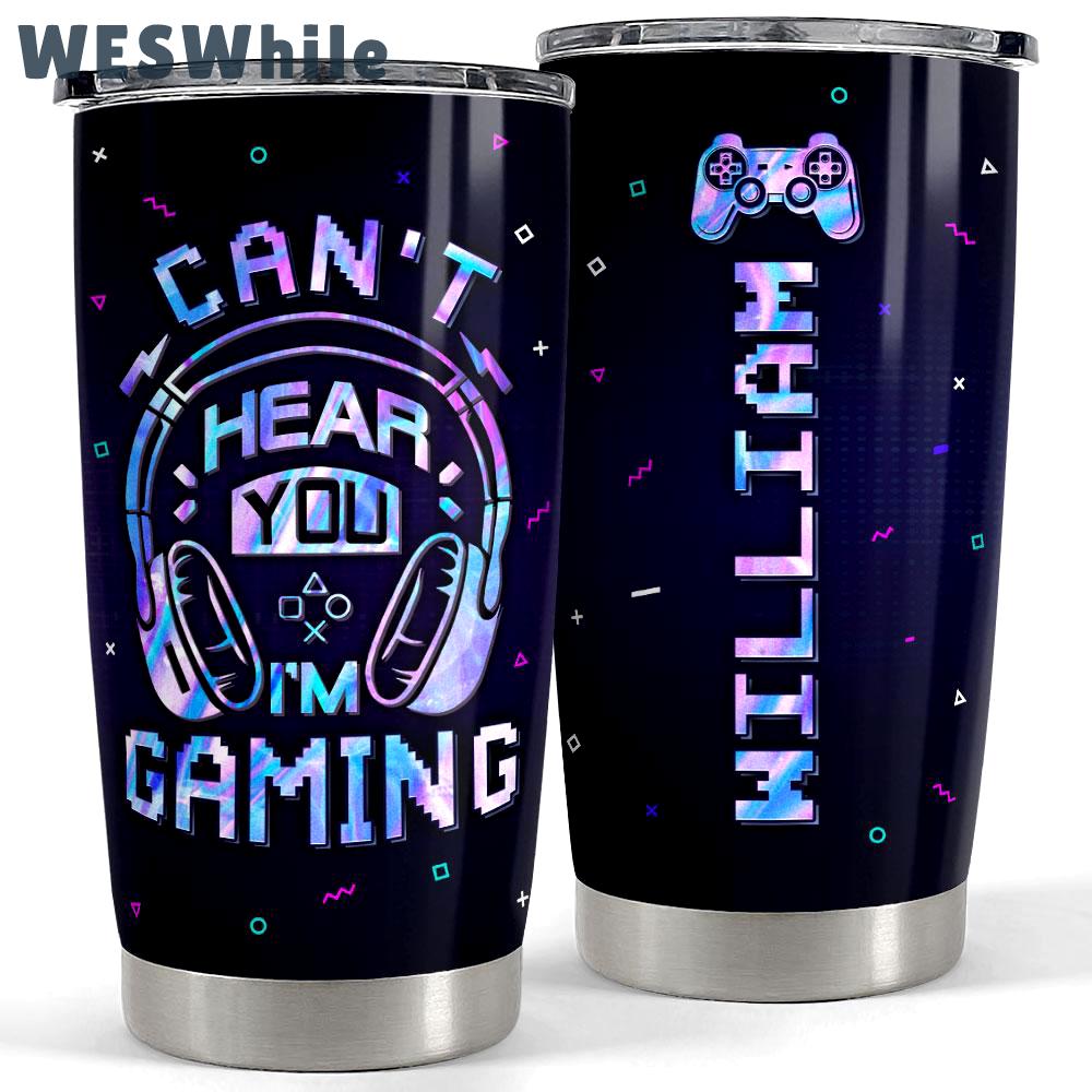Personalized gamer tumbler can’t hear you i’m gaming Personalized Tumbler
