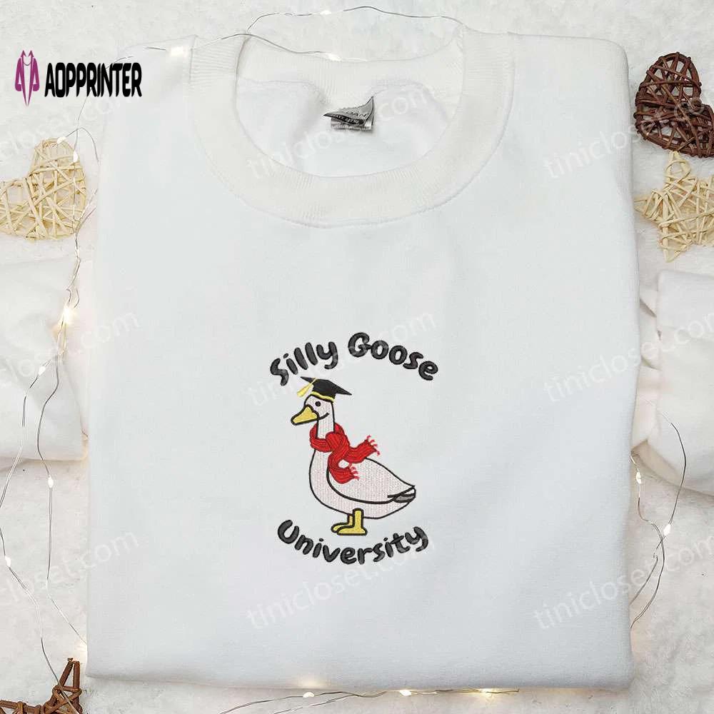 Silly goose university embroidered shirt: best animal graduation gift Embroidered Shirt