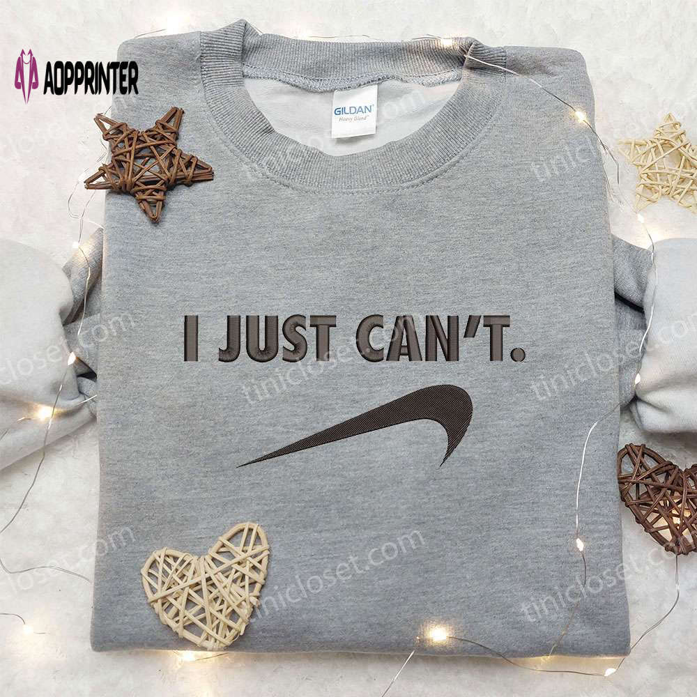 Nike i just can’t embroidered shirt: trendy nike inspired gift for family Embroidered Shirt