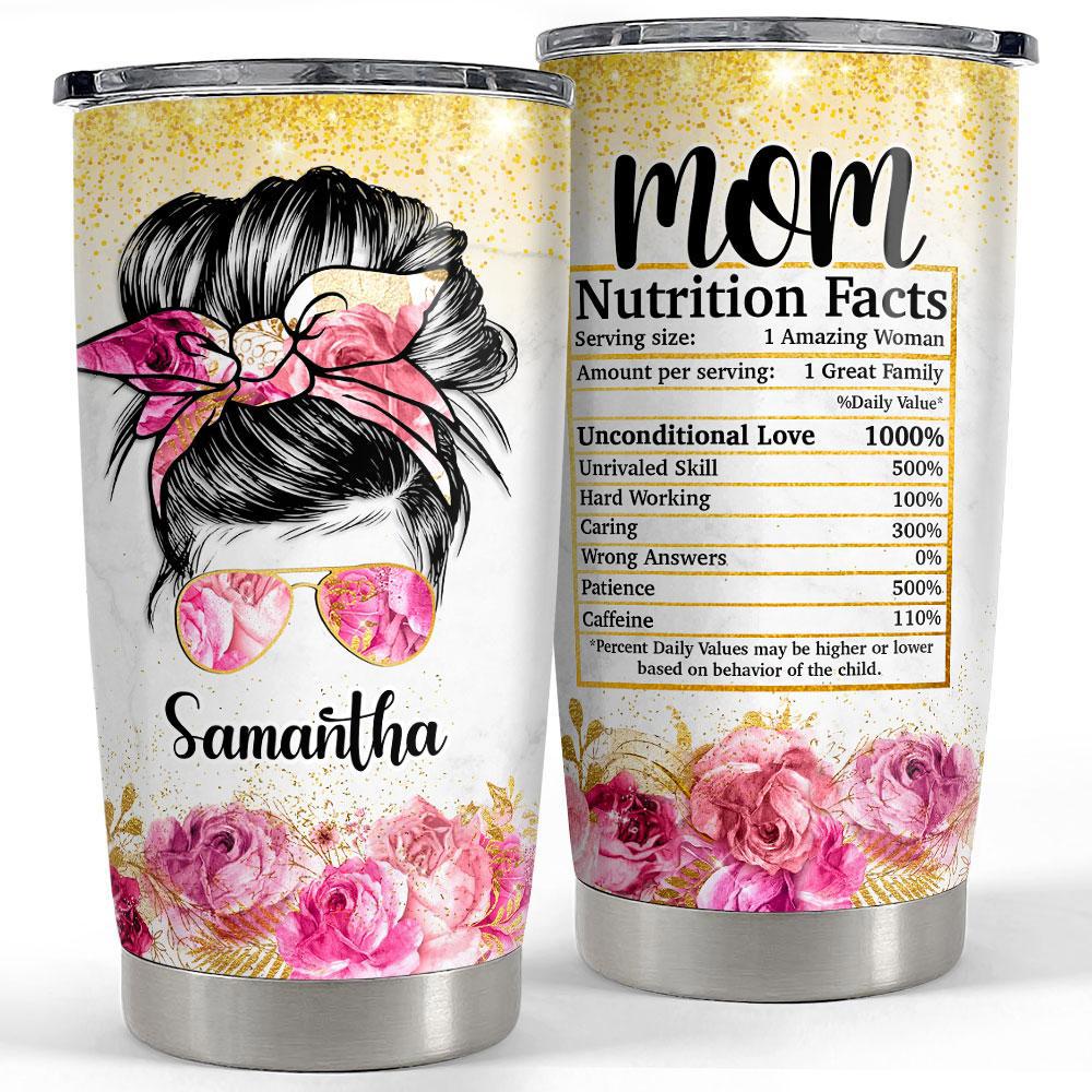 Personalized mom nutrition facts with customize name roses drawing Personalized Tumbler