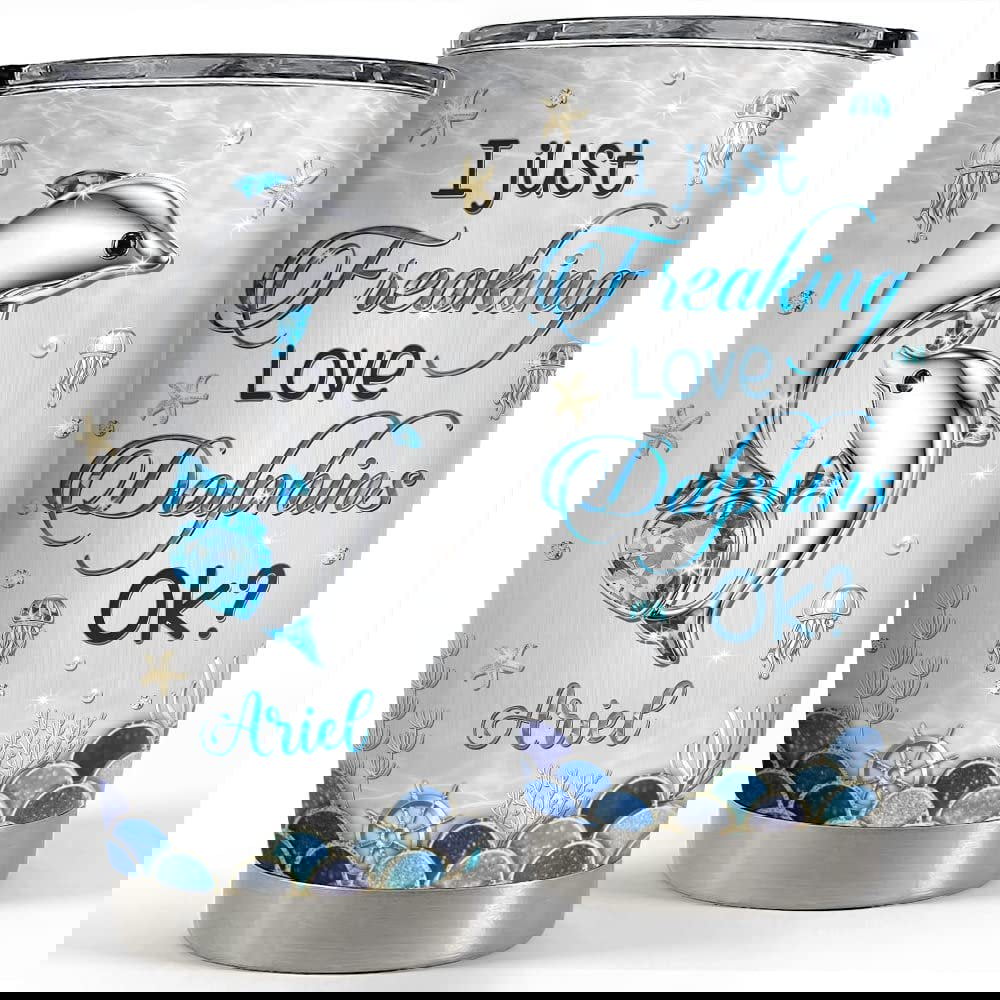 Personalized tumbler i just freaking love dolphins jewelry style Personalized Tumbler