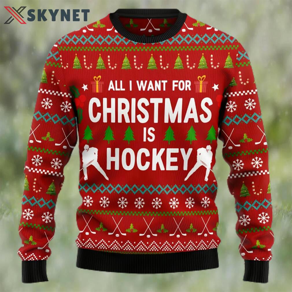 All i want for christmas is hockey ugly christmas sweater Christmas Ugly Sweater