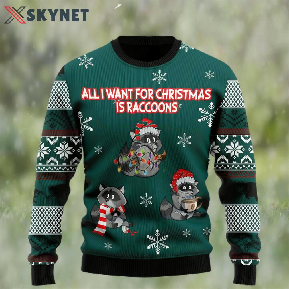 All i want for christmas is raccoons ugly christmas sweater Christmas Ugly Sweater
