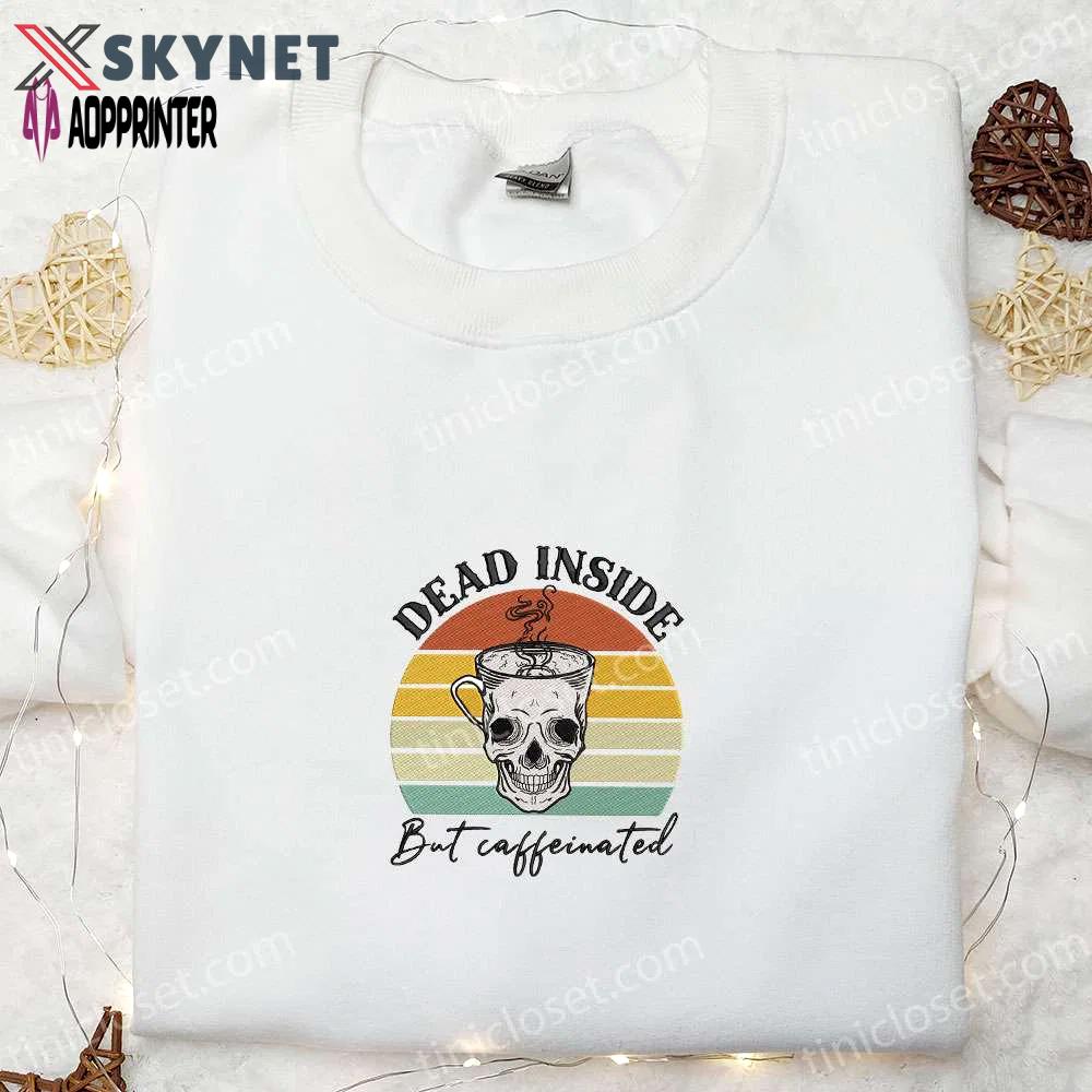 Caffeinated skull embroidered sweatshirt: perfect halloween gift for family dead inside hoodie Embroidered Shirt