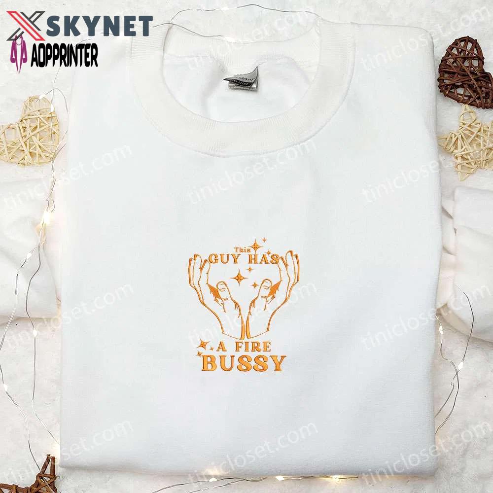 Custom fire bussy embroidered t-shirt best family gift idea Embroidered Shirt