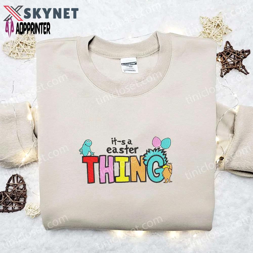 Easter thing embroidered shirt & dr seuss cartoon hoodie: best gift idea Embroidered Shirt