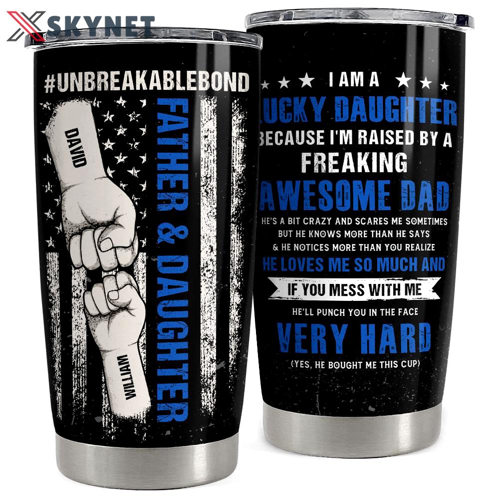 Father & daughter unbreakable bond personalized tumbler cup Personalized Tumbler