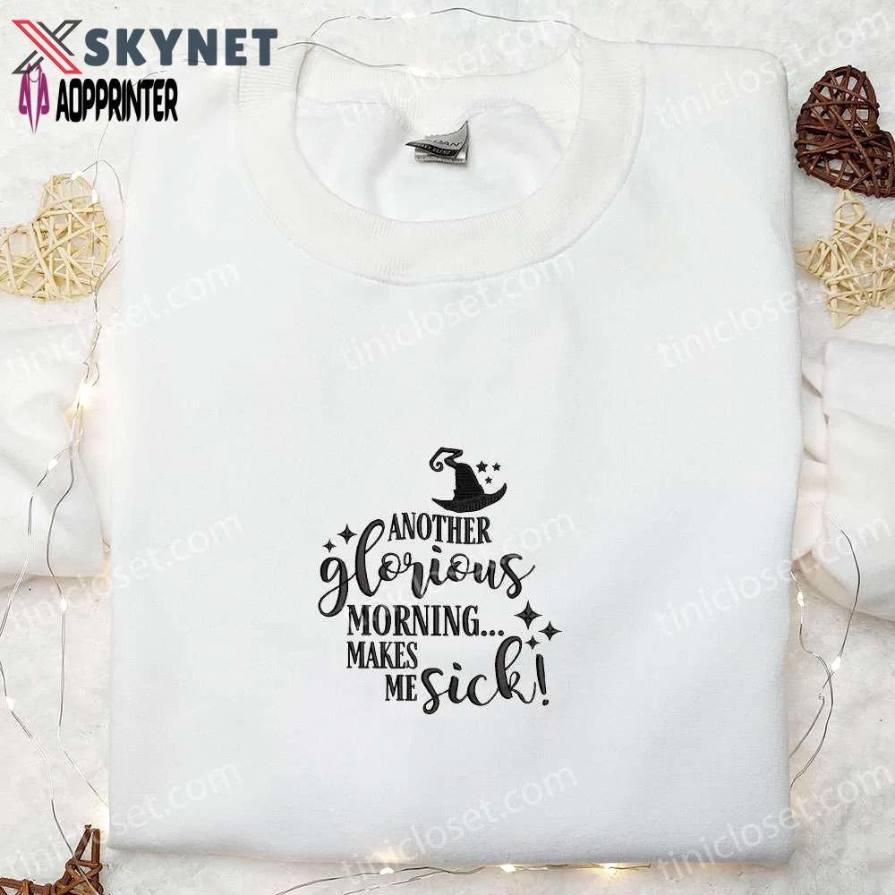 Glorious morning makes me sick embroidered sweatshirt: halloween hoodie best gifts Embroidered Shirt