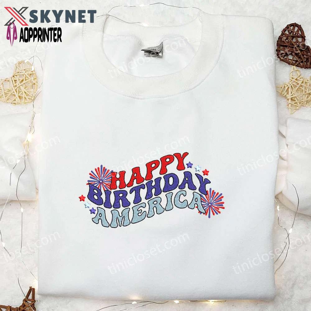 Happy birthday america embroidered shirt: celebrate with best patriotic shirts & national day gifts Embroidered Shirt