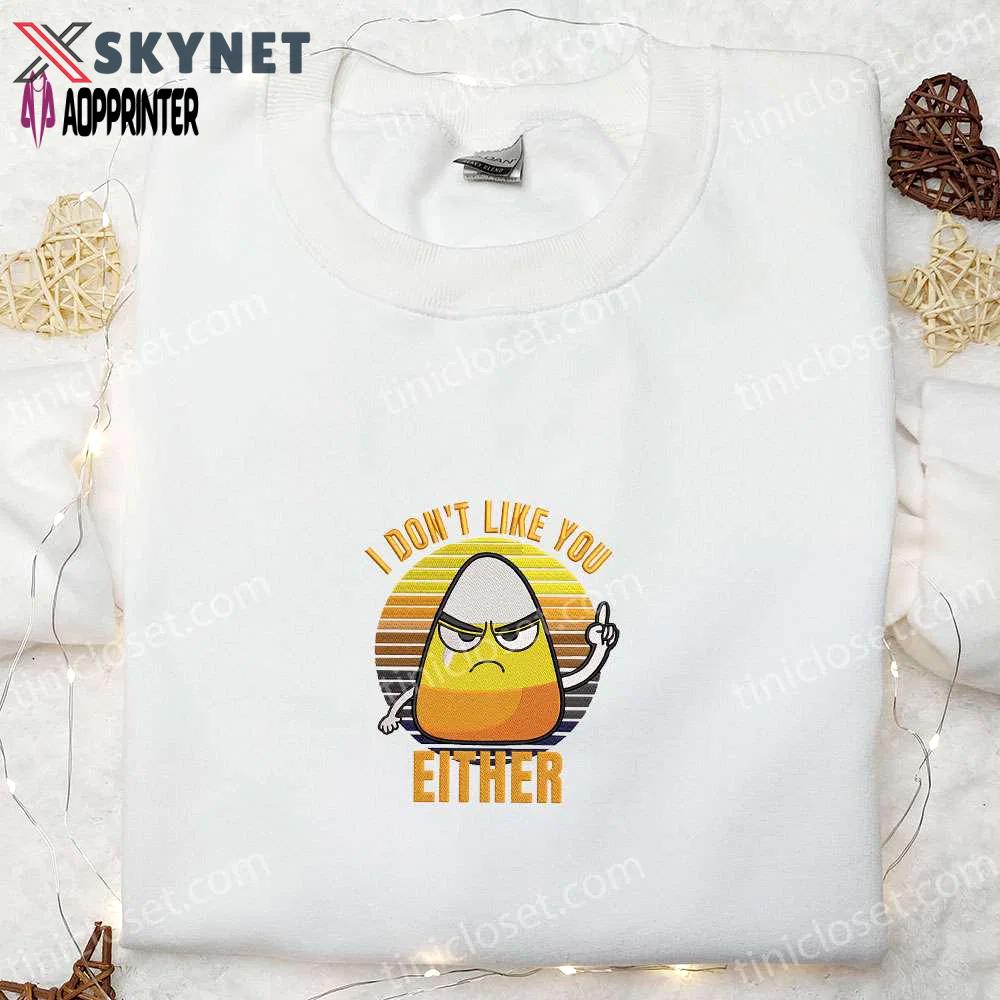 I don t like you either funny halloween candy corn shirt – best halloween gift ideas Embroidered Shirt