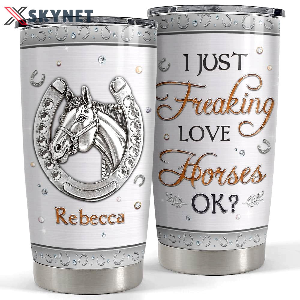 Personalized tumbler just freaking love horse jewelry for animal lover Personalized Tumbler