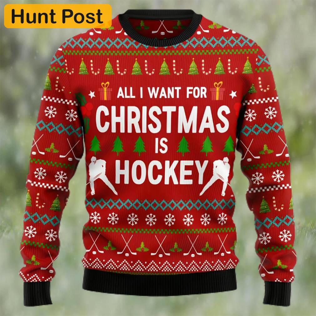All i want for christmas is hockey ugly christmas sweater Christmas Ugly Sweater