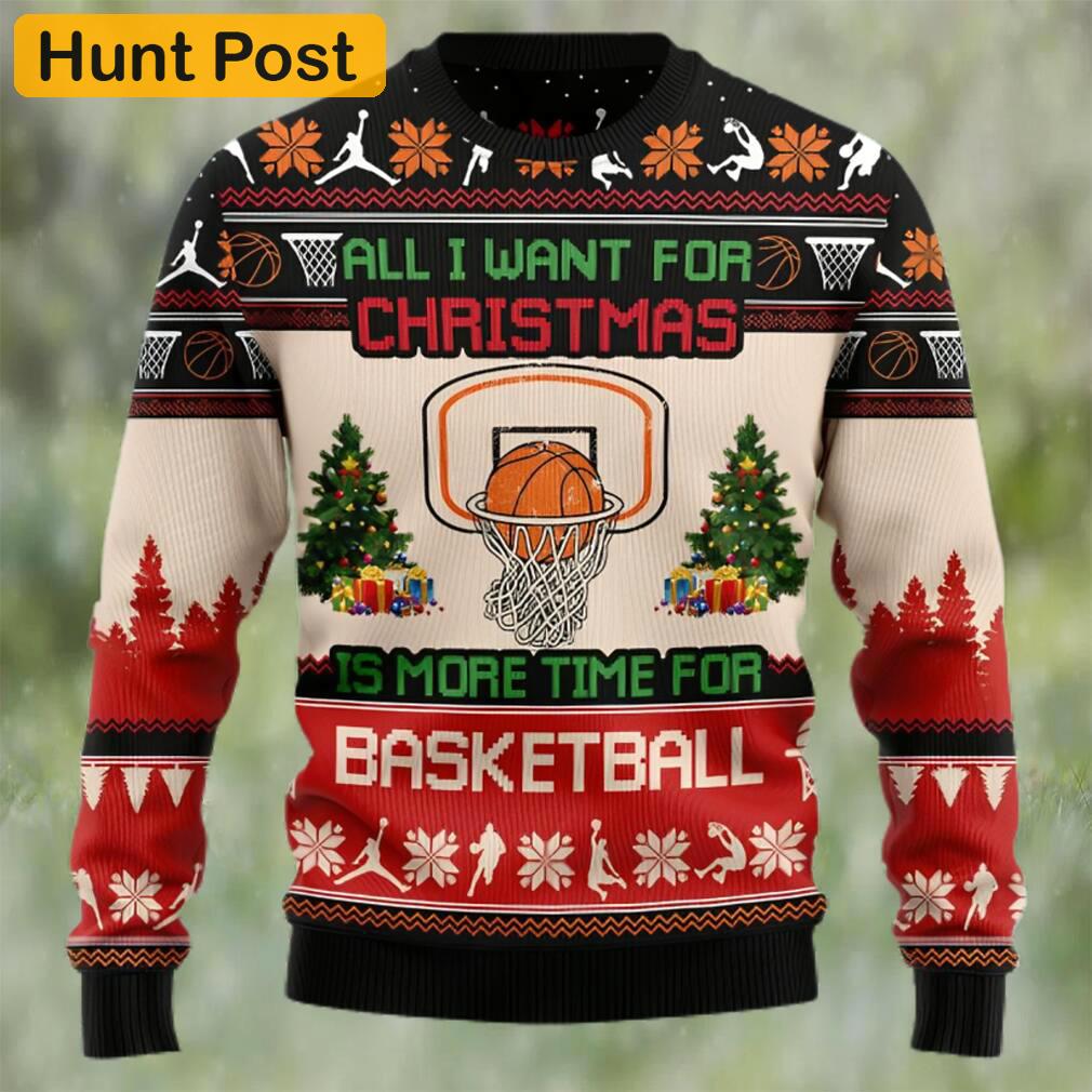 All i want for christmas is more time for basketball ugly christmas sweater Christmas Ugly Sweater