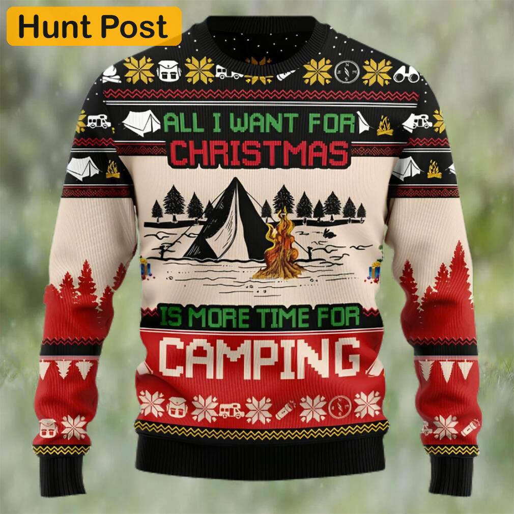 All i want for christmas is more time for camping ugly christmas sweater Christmas Ugly Sweater