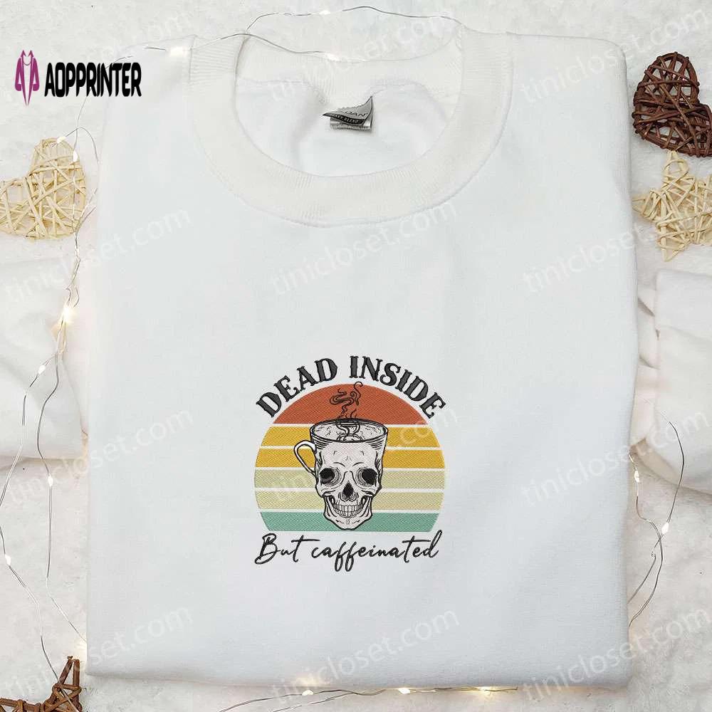 Caffeinated skull embroidered sweatshirt: perfect halloween gift for family dead inside hoodie Embroidered Shirt