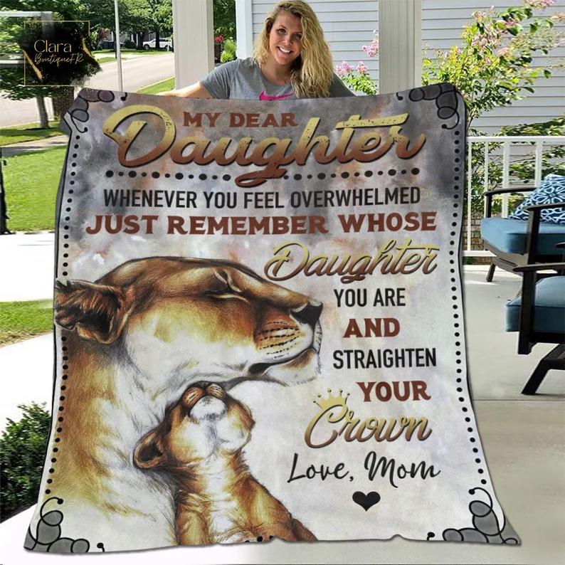 Dear my daughter whenever you feel overwhelmed lion fleece blanket, mink sherpa blanket, daughter gift, lion quilt, blanket for daughter Quilt Blanket