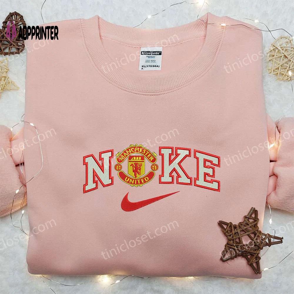 Nike x manchester united embroidered sweatshirt: best sports fan gift nike inspired hoodie Embroidered Shirt