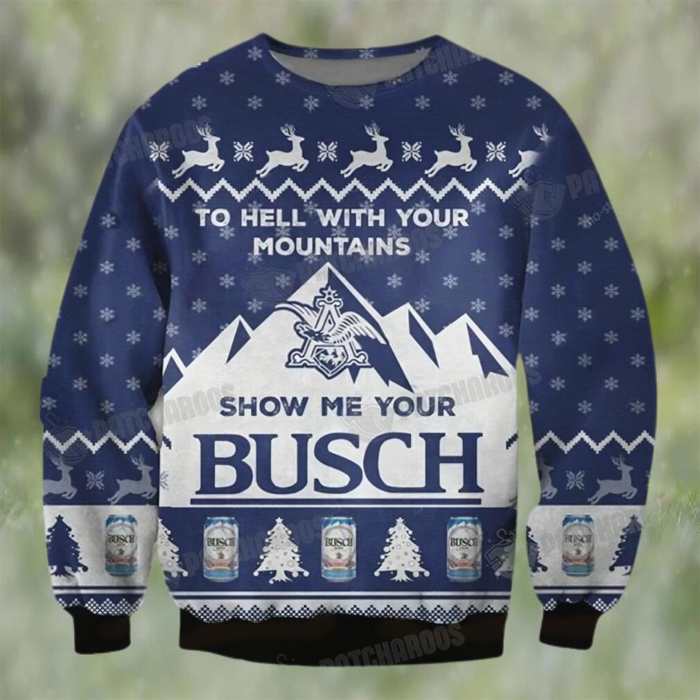 Show me your busch light beer ugly sweater christmas gift Christmas Ugly Sweater