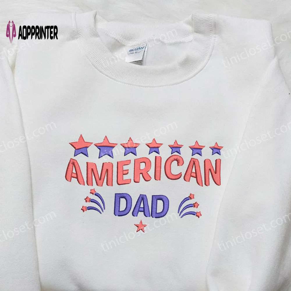 American dad embroidered shirt: best patriotic shirts for national day gifts Embroidered Shirt