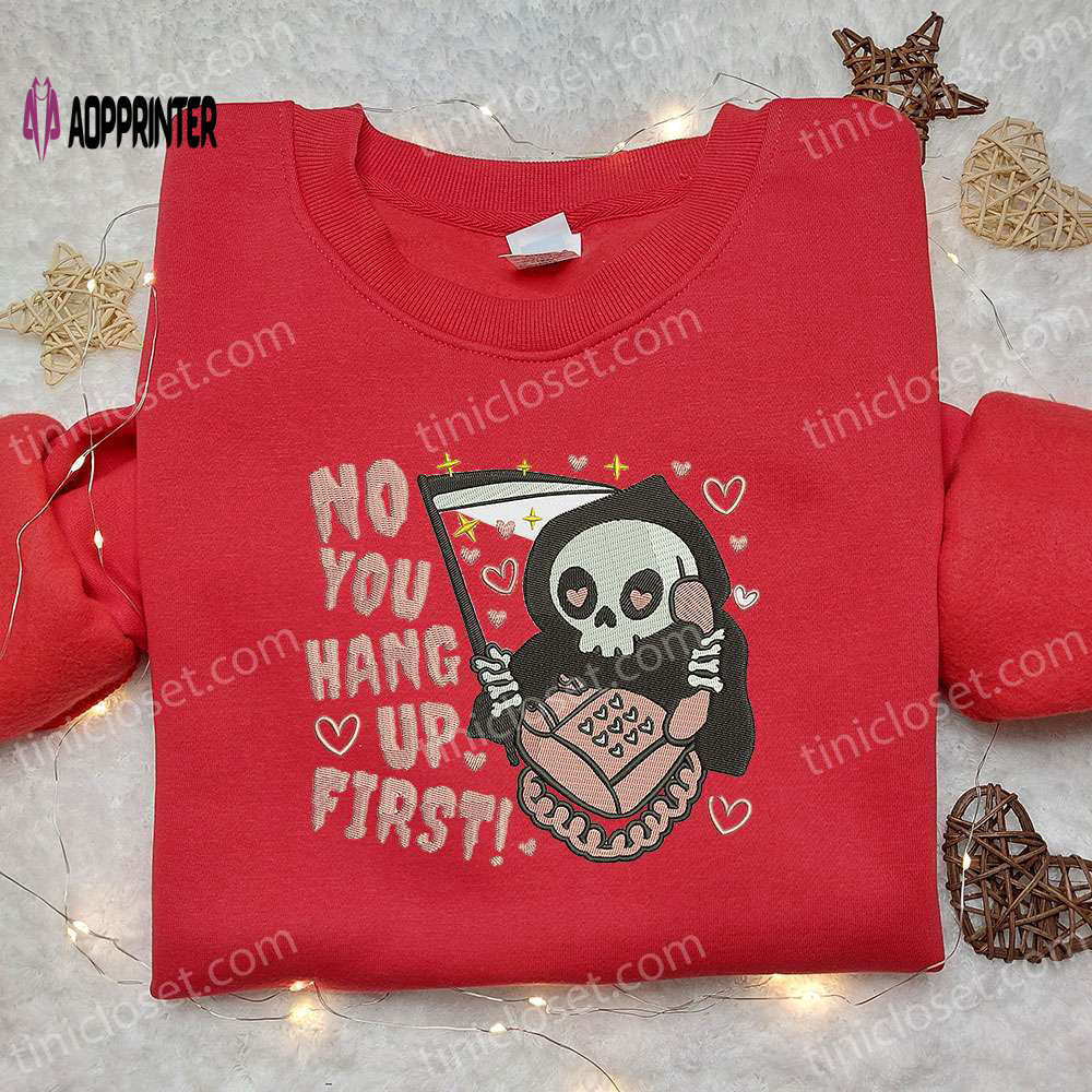 Death no you hang up first embroidered sweatshirt – funny halloween hoodie best gift idea Embroidered Shirt
