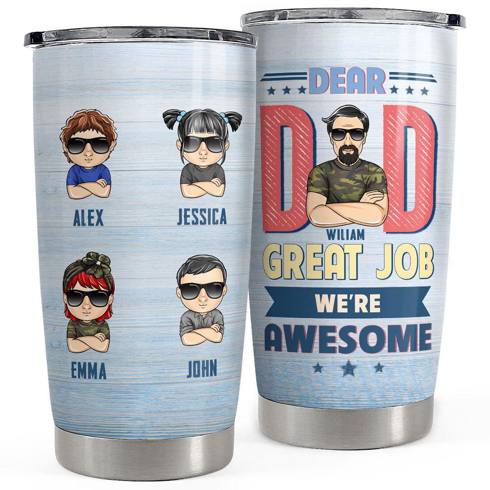 Great job dad we’re awesome personalized tumbler cup Personalized Tumbler