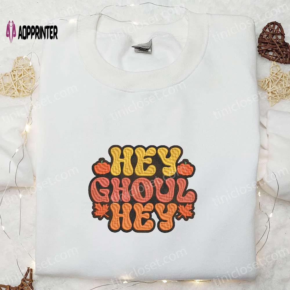 Hey ghoul hey autumn halloween embroidered sweatshirt & hoodie – best halloween gifts Embroidered Shirt