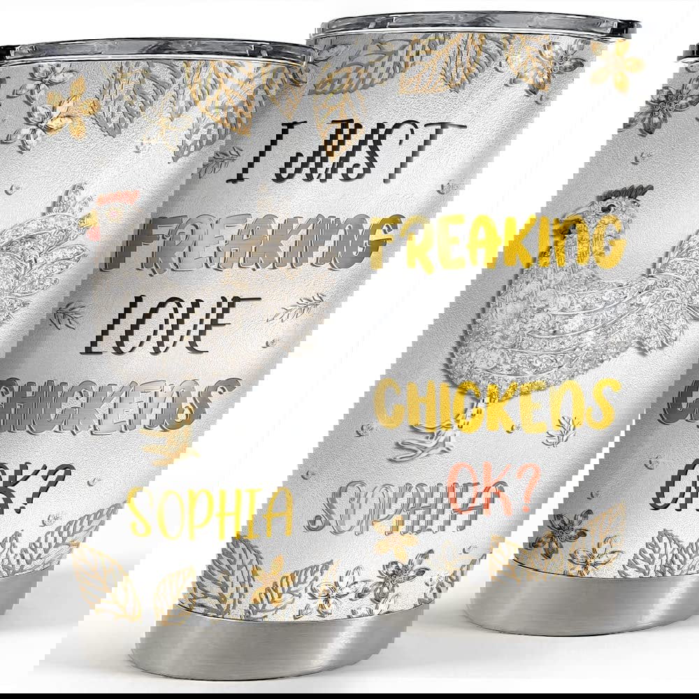 Personalized tumbler i just freaking love chickens jewelry style Personalized Tumbler