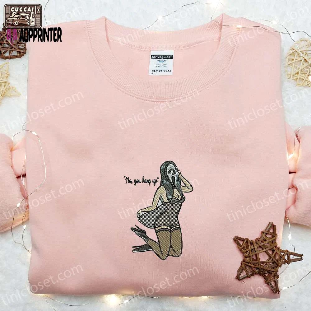 Ghostface sexy no you hang up sweatshirt: horror movie hoodie funny halloween shirt Embroidered Shirt