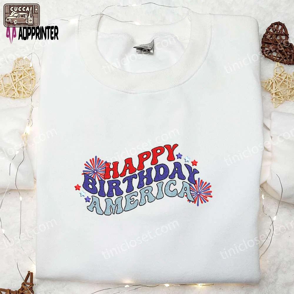 Happy birthday america embroidered shirt: celebrate with best patriotic shirts & national day gifts Embroidered Shirt