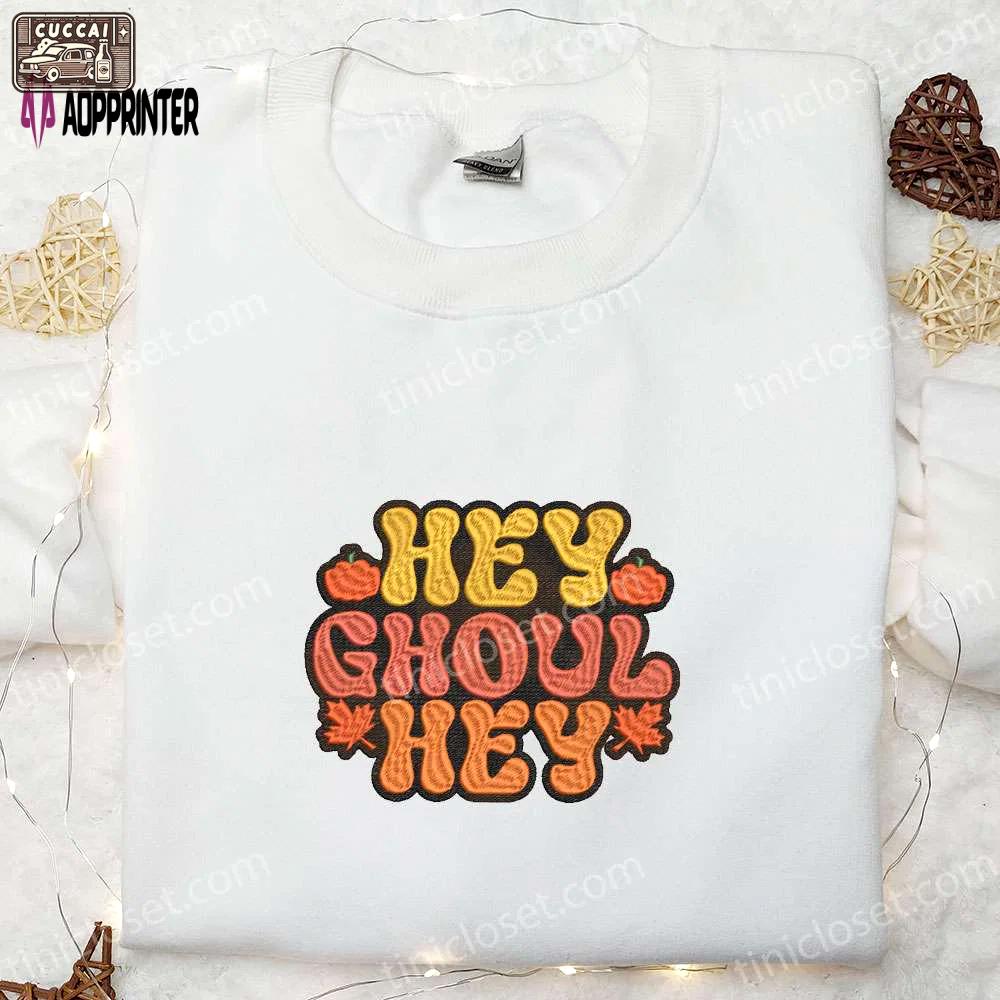 Hey ghoul hey autumn halloween embroidered sweatshirt & hoodie – best halloween gifts Embroidered Shirt