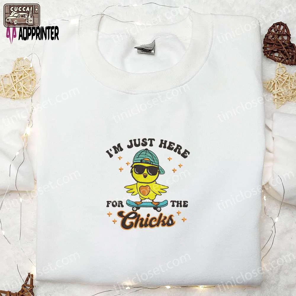 I m just here for the chicks shirt: thanksgiving embroidered hoodie – best holiday gift idea Embroidered Shirt