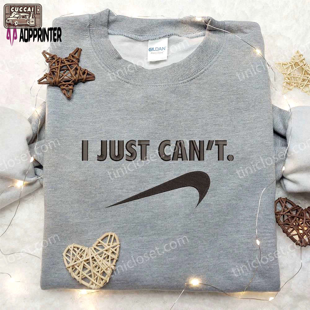 Nike i just can’t embroidered shirt: trendy nike inspired gift for family Embroidered Shirt