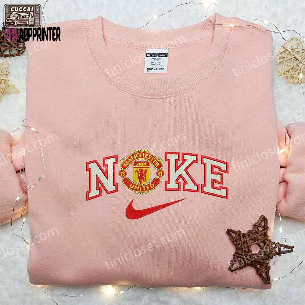 Nike x manchester united embroidered sweatshirt: best sports fan gift nike inspired hoodie Embroidered Shirt