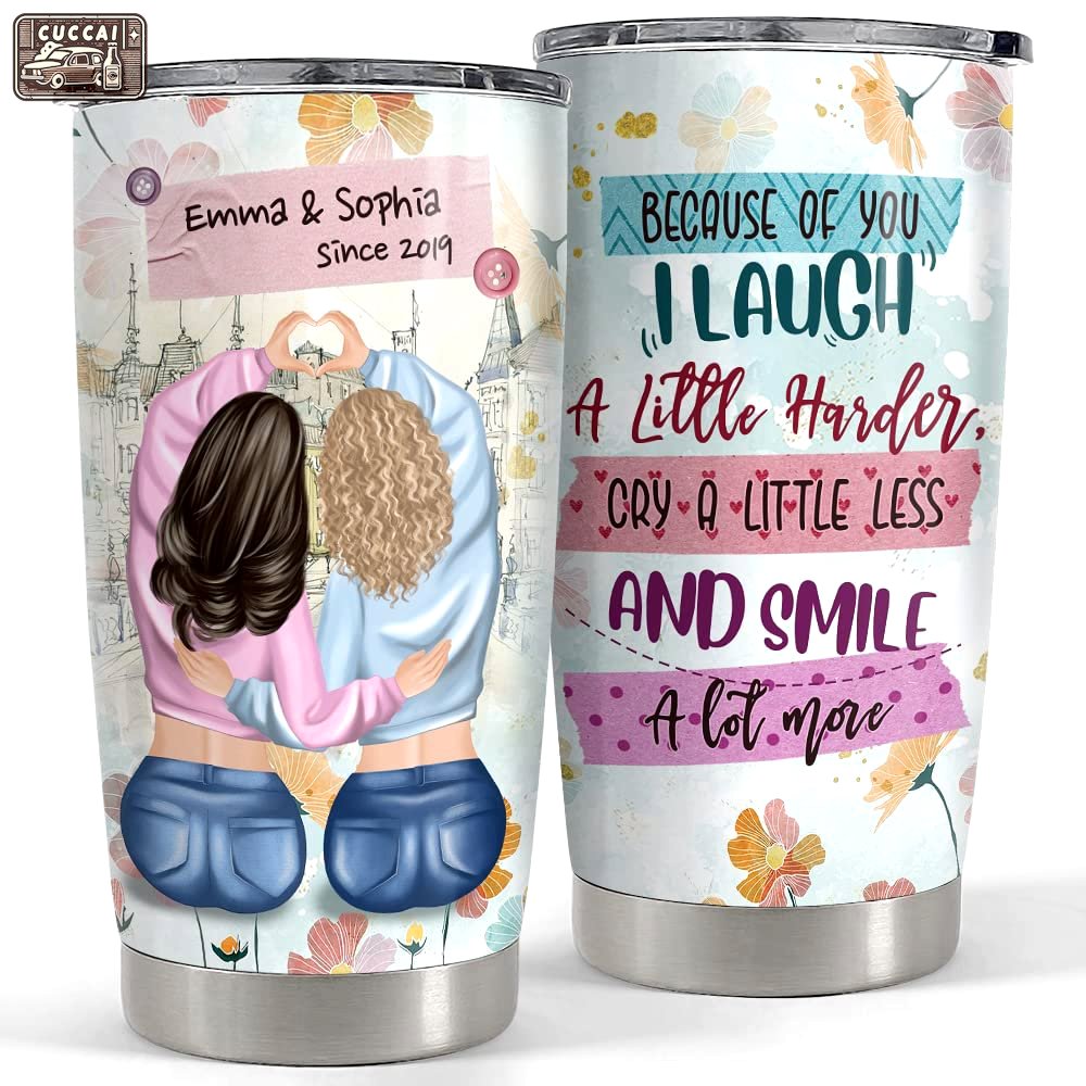 Personalized best friends tumbler because of you i laugh for besties Personalized Tumbler